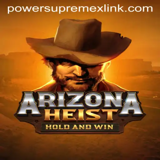 ArizonaHeist: Unleashing the Thrilling World of PowerSupremeX